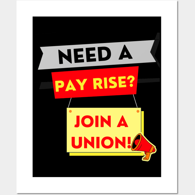 NEED A PAYRISE? JOIN A UNION Wall Art by Tony Cisse Art Originals